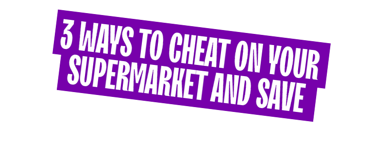 3 Ways to Cheat on Your Supermarket and Save