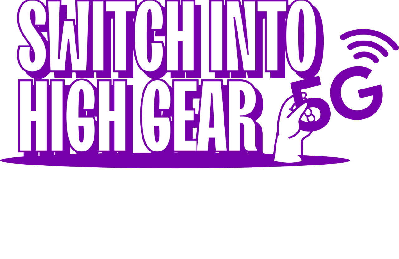 Switch into high gear with our super fast 5G network